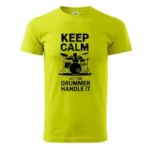 Keep Calm and Let The Drummer Handle It