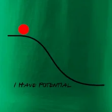 I have potential I have potential