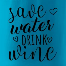 Save water drink wine
