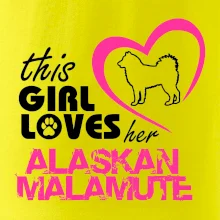 This Girl Loves her Alaskan Malamute