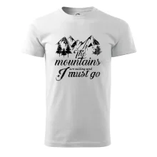 The mountains are calling and i must go The mountains are calling and i must go