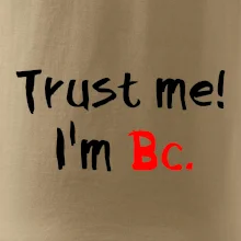 Trust me I´m  Bc. / Ver mi som Bc.
