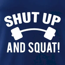 Shut up and squat