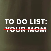 To do list: Your mom