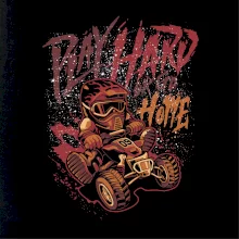 Play Hard or Go Home