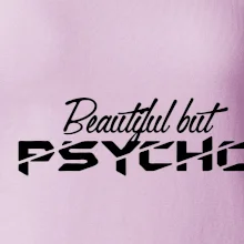 Beautiful but PSYCHO Beautiful but PSYCHO