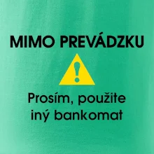Mimo prevádzku prosím, použite iný bankomat Mimo prevádzku prosím, použite iný bankomat