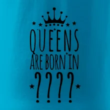 Queens  are born in (Vlastný mesiac narodenia)