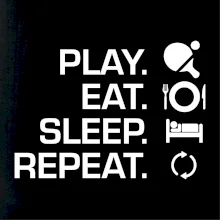 Stolný tenis - eat sleep Stolný tenis - eat sleep