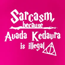 Harry - Sarcasm, because Avada Kedavra is illegal