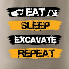 Eat Sleep Excavate Repeat Eat Sleep Excavate Repeat