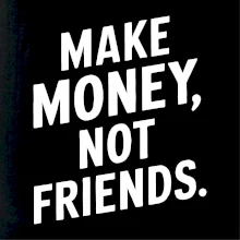 Make money not friends tiskací Make money not friends tiskací