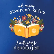 Ak mám otvorenú knihu, tak vás nepočujem Ak mám otvorenú knihu, tak vás nepočujem