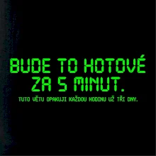 BUDE TO HOTOVÉ ZA 5 MINUT