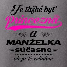 Je ťažké byť princezná manželka