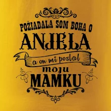 Požiadala som Boha o anjela a on mi poslal moju mamku