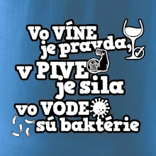 Vo víne je pravda, v pive je sila, vo vode sú baktérie