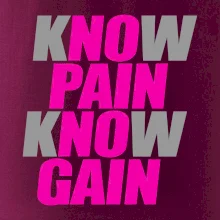 Know Pain, Know Gain