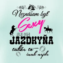 Neznášam byť sexy - Jazdkyňa Neznášam byť sexy - Jazdkyňa