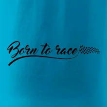Born to race Born to race