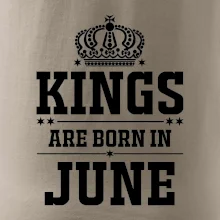 Kings are born in June Kings are born in June