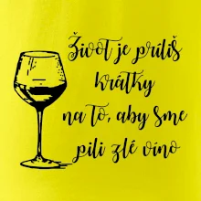 Život je príliš krátky na to, aby sme pili zlé víno