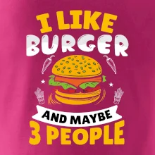 I like burger and maybe 3 people