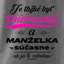 Je ťažké byť princezná manželka