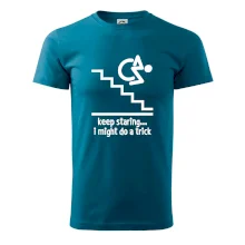 Keep staring i might do a trick Keep staring i might do a trick