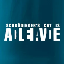 Schrödinger's Cat ADLEIAVDE - dead and alive Schrödinger's Cat ADLEIAVDE - dead and alive