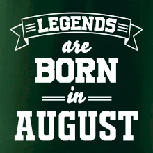 Legends are born in August