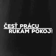 Česť prácu a rukám pokoj