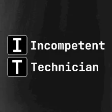 IT Nápis Incompetent Technician