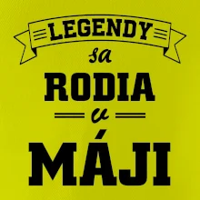 Legendy sa rodia v máji
