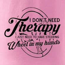 Okrúhly nápis -  I don't need therapy wheel in my hands