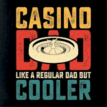 Casino dad like a regular dad but cooler Casino dad like a regular dad but cooler