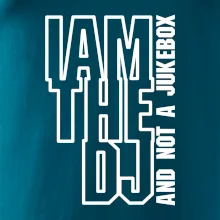 Iam the dj and not a jukebox na výšku