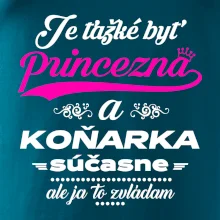 Je ťažké byť princezná koňarka