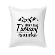 I dont need therapy - Skiing I dont need therapy - Skiing