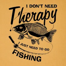 I dont need therapy - fishing
