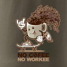No cofee no workee
