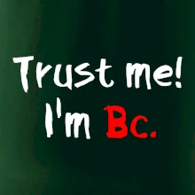 Trust me I´m  Bc. / Ver mi som Bc.