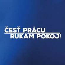Česť prácu a rukám pokoj