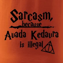 Harry - Sarcasm, because Avada Kedavra is illegal
