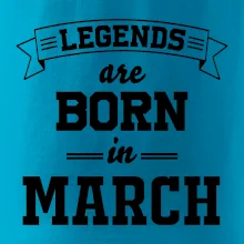 Legends are born in March Legends are born in March