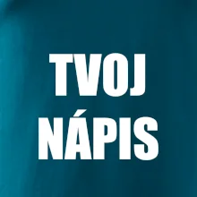 Tvoj vlastný nápis - tlačiaci Tvoj vlastný nápis - tlačiaci