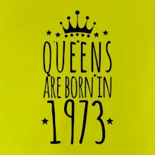 Queens are born in 1973