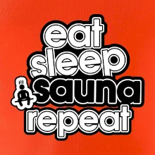 Eat sleep sauna repeat