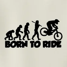 Evolution Born to ride