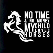 No time no money my child loves horses